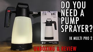 WHY YOU NEED A PUMP SPRAYER IK Pro 2 MULTI Unboxing amp Review [upl. by Kirsteni927]