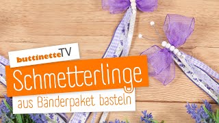 Schmetterling aus Bänderpaket basteln  buttinette TV DIY [upl. by Glennie405]