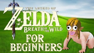 THE LEGEND OF ZELDA Breath Of The Wild FOR BEGINNERS [upl. by Errol194]