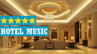 Hotel lobby music 2020  Instrumental lounge music for luxury 5star hotels [upl. by Francine]