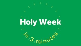 Holy Week in Three Minutes [upl. by Adnilreh111]