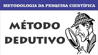 Método Dedutivo Metodologia Científica [upl. by Craw]