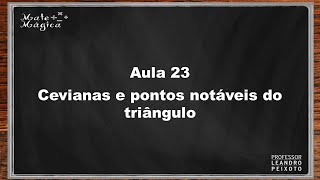 Aula 23  Cevianas e pontos notáveis do triângulo [upl. by Boatwright277]