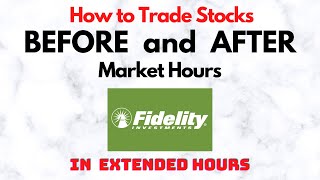 How to Trade Stocks BEFORE and AFTER Market Hours  Extended Trading in Fidelity [upl. by Andrej]