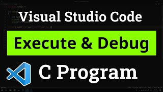 How to set up Visual Studio Code for Executing and Debugging C Programs  Tutorial [upl. by Iglesias]