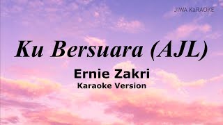 Ku Bersuara  Ernie Zakri  AJL Karaoke Version [upl. by Kimon467]