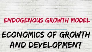 All about Endogenous Growth Model New Growth Theory [upl. by Suivatra]