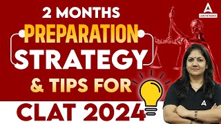 2 Months Preparation Strategy for CLAT 2024 Exam [upl. by Ecahc]