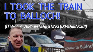 I took the Train to Balloch It was Definitely an Interesting Experience [upl. by Nura]