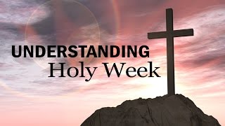 Understanding Holy Week [upl. by Lamaaj]