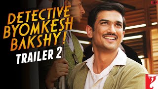 Detective Byomkesh Bakshy Official Trailer 2  Sushant Singh Rajput Anand Tiwari  Dibakar Banerjee [upl. by Nennahs454]