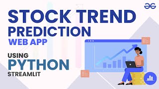 Build a Stock Trend Prediction Web App in Python  GeeksforGeeks [upl. by Arimak982]