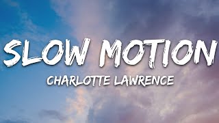 Charlotte Lawrence  Slow Motion Lyrics [upl. by Henryk]