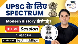 How to Read Spectrum Modern History for UPSC by Amit Kilhor  Live Session  StudyIQ IAS [upl. by Gruver]