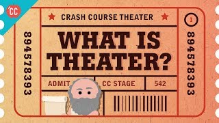 What Is Theater Crash Course Theater 1 [upl. by Notgnilra690]