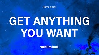 GET ANYTHING YOU WANT listen once subliminal [upl. by Nytsuj285]