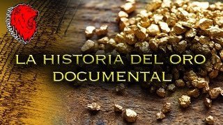 La Historia Del Oro Documental [upl. by Larue]