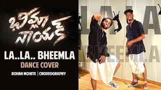 Bheemla Nayak  LA LA Bheemla Dance Cover  By Rohan Mohite Choreography [upl. by Page379]