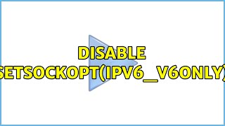 Disable setsockoptIPV6V6ONLY [upl. by Emory616]