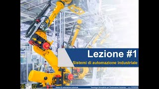 Lezione 1  Introduzione ai sistemi di automazione industriale [upl. by Prowel]