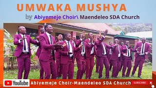 UMWAKA MUSHYA by ABIYEMEJE CHOIR \\ Maendeleo SDA Church [upl. by Ocsic]