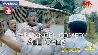 ALL OVER Mark Angel Comedy Episode 44 [upl. by Ulane]