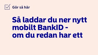 Så laddar du ner ett nytt mobilt BankID  om du redan har ett [upl. by Drucie]