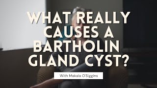 Bartholin Cysts ROOT CAUSES [upl. by Rosabel]