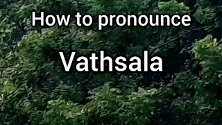 How to Pronounce Vathsala [upl. by Neiman]