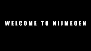 Welcome to Nijmegen [upl. by Ejrog]