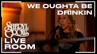 Sheryl Crow  quotWe Oughta Be Drinkinquot captured in The Live Room [upl. by Nessej]