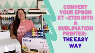 How to Convert an Epson Ecotank 2720 Epson ET2720 into a Sublimation Printer The Easy Way [upl. by Bailie]