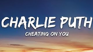 Charlie Puth  Cheating on You Lyrics [upl. by Squire]