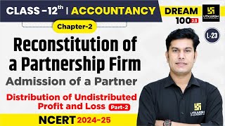 Class 12 Accountancy Chapter 2  Reconstitution of a Partnership Firm  L23  Pratap Sir [upl. by Woodhouse996]