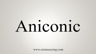 How To Say Aniconic [upl. by Abba]