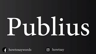 How To Pronounce Publius [upl. by Bound]