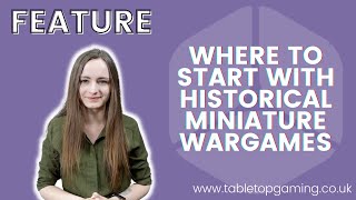 Where to start with Historical Miniature Wargames  Beginners Guide  Tabletop Gaming [upl. by Keary]