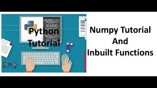 Tutorial 4  Numpy and Inbuilt Functions Tutorial [upl. by Jabon445]