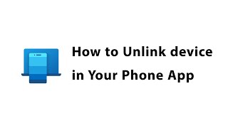 How to Unlink device in Your Phone App by Microsoft [upl. by Annirok92]