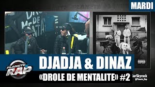 Planète Rap  Djadja amp Dinaz quotDrôle de mentalitéquot Mardi [upl. by Ecnaiva]