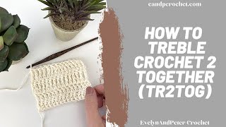 How To Treble Crochet 2 Together Tr2tog Or Decrease A Treble Crochet [upl. by Lucretia127]