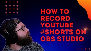 EASY WAY TO MAKE AND RECORD YOUTUBE SHORTS WITH OBS STUDIO  shorts [upl. by Ecnedac]