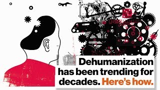 Dehumanization has been trending for decades Here’s how  Adam Waytz [upl. by Scherman849]