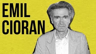 PHILOSOPHY  Emil Cioran [upl. by Etennaej]