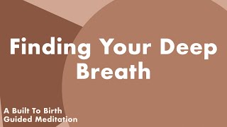 FINDING YOUR DEEP BREATH  Guided Meditation for Pregnancy  Hypnobirthing [upl. by Ahsiema493]