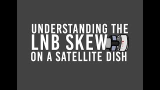 Understanding the LNB Skew on a Satellite Dish [upl. by Yhtrod]