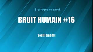 BRUIT HUMAIN 16 Soufflements bruitage gratuit [upl. by Ydnor]