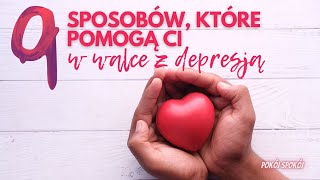 DEPRESJA  JAK SOBIE Z NIĄ RADZIĆ 9 przydatnych sposobów [upl. by Sidran]