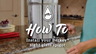 How to install the Berkey Sight Glass™ Spigot [upl. by Nasar]