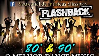 FLASH BACK  anos 80 e 90  DANCE MUSIC  a melhor sequencia de todas [upl. by Amlez]